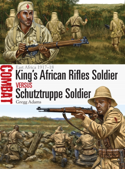 King's African Rifles Soldier vs Schutztruppe Soldier : East Africa 1917 18, PDF eBook