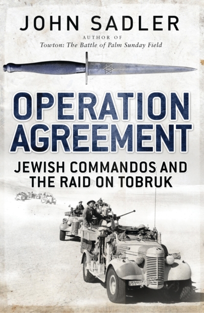 Operation Agreement : Jewish Commandos and the Raid on Tobruk, Hardback Book
