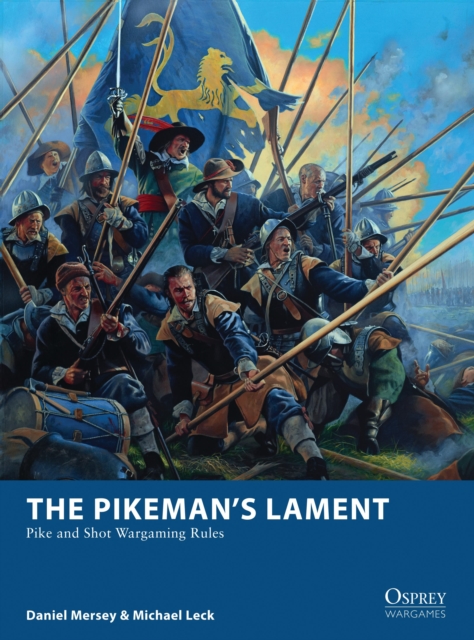The Pikeman’s Lament : Pike and Shot Wargaming Rules, Paperback / softback Book