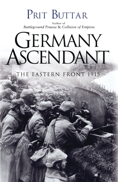 Germany Ascendant : The Eastern Front 1915, Paperback / softback Book