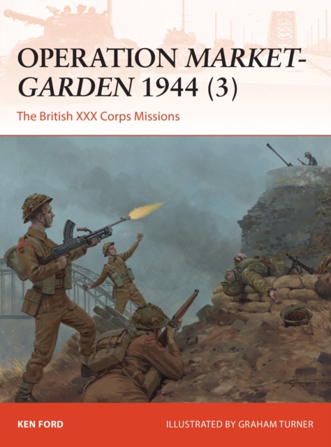 Operation Market-Garden 1944 (3) : The British XXX Corps Missions, Paperback / softback Book