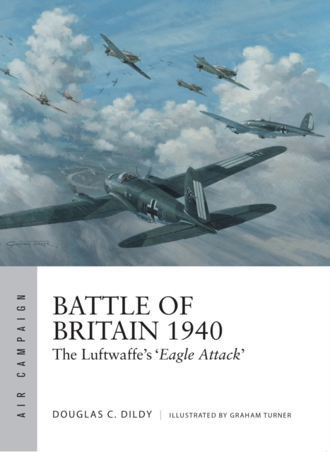 Battle of Britain 1940 : The Luftwaffe’s ‘Eagle Attack’, Paperback / softback Book