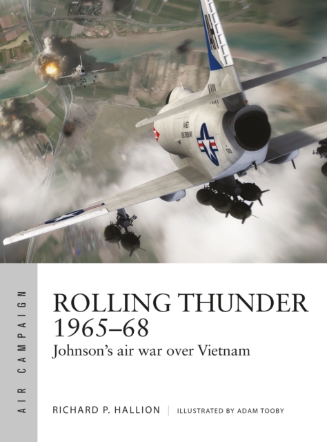 Rolling Thunder 1965–68 : Johnson's air war over Vietnam, Paperback / softback Book