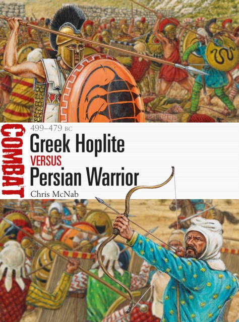 Greek Hoplite vs Persian Warrior : 499-479 BC, Paperback / softback Book