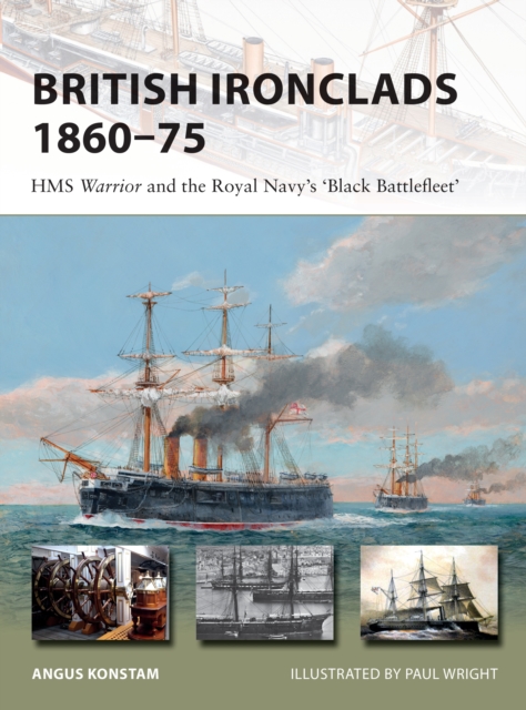 British Ironclads 1860 75 : HMS Warrior and the Royal Navy's 'Black Battlefleet', PDF eBook