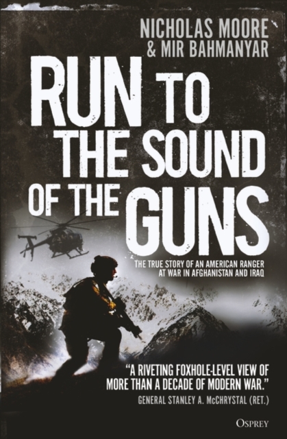 Run to the Sound of the Guns : The True Story of an American Ranger at War in Afghanistan and Iraq, Paperback / softback Book