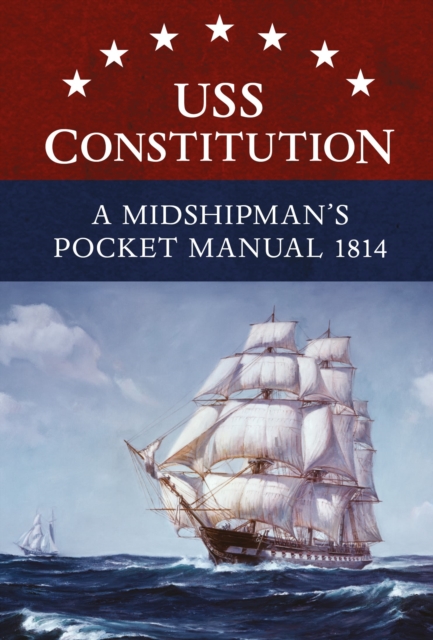 USS Constitution A Midshipman's Pocket Manual 1814, PDF eBook