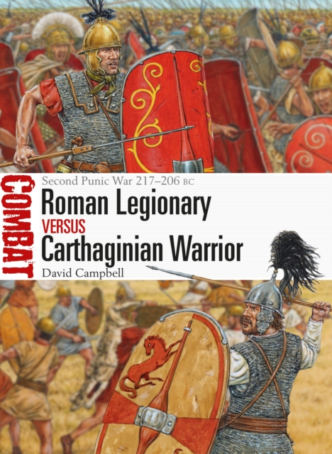 Roman Legionary vs Carthaginian Warrior : Second Punic War 217 206 BC, PDF eBook