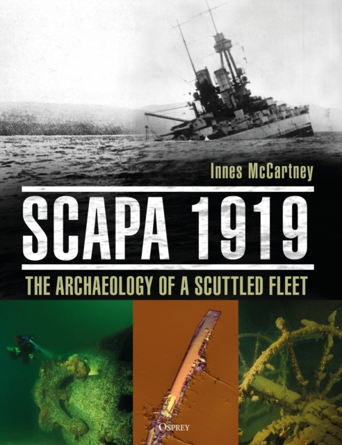 Scapa 1919 : The Archaeology of a Scuttled Fleet, EPUB eBook