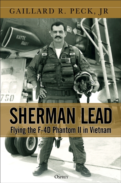 Sherman Lead : Flying the F-4D Phantom II in Vietnam, Hardback Book