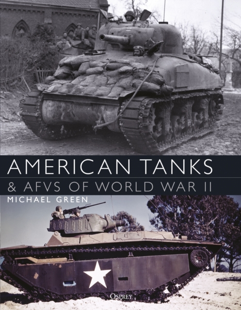 American Tanks & AFVs of World War II, Paperback / softback Book