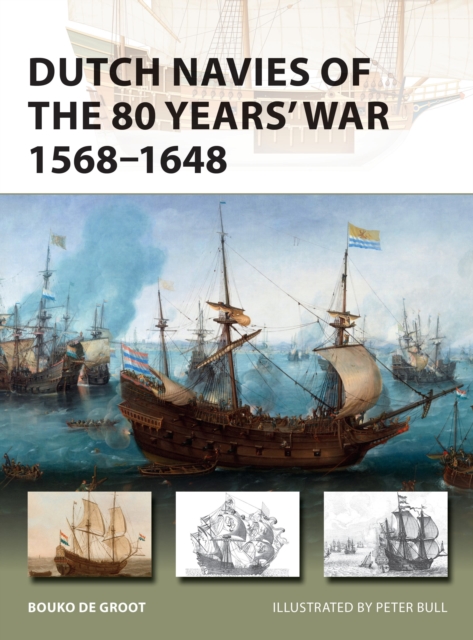 Dutch Navies of the 80 Years' War 1568-1648, Paperback / softback Book