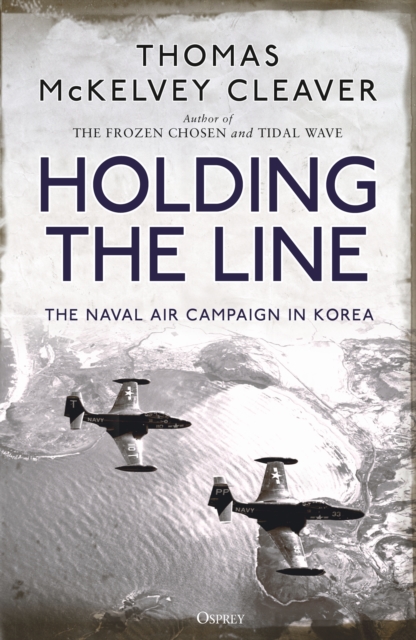 Holding the Line : The Naval Air Campaign in Korea, EPUB eBook