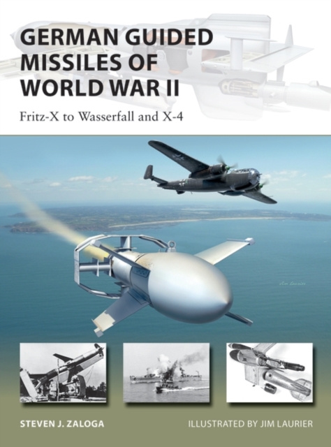German Guided Missiles of World War II : Fritz-X to Wasserfall and X4, EPUB eBook