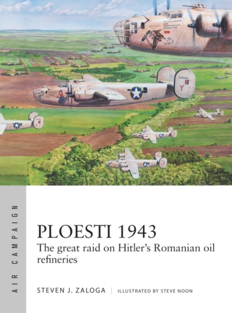 Ploesti 1943 : The Great Raid on Hitler's Romanian Oil Refineries, EPUB eBook