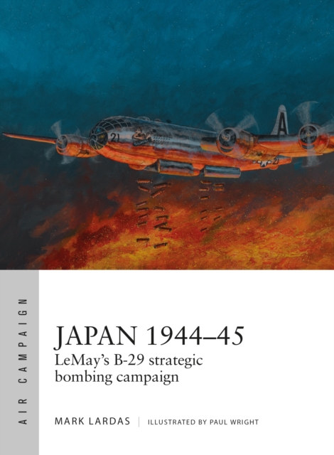 Japan 1944–45 : Lemay’S B-29 Strategic Bombing Campaign, EPUB eBook