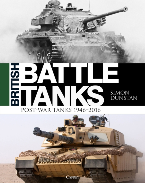 British Battle Tanks : Post-war Tanks 1946-2016, Hardback Book