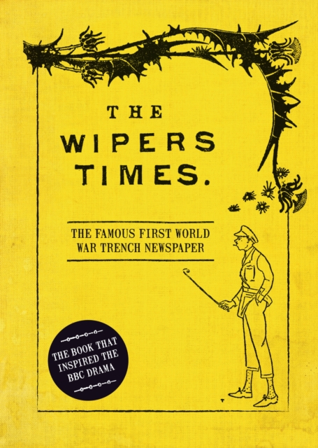 The Wipers Times : The Famous First World War Trench Newspaper, EPUB eBook