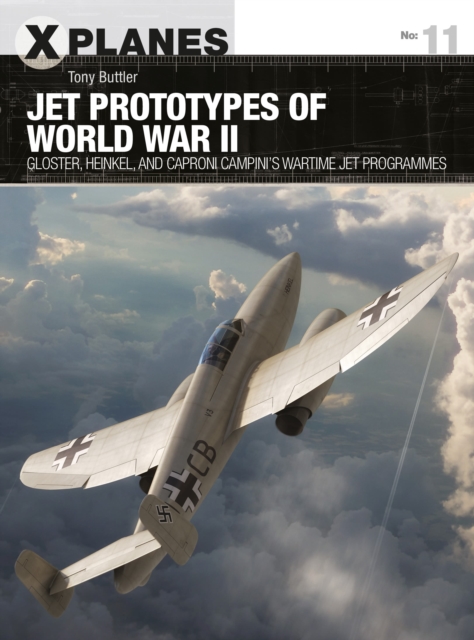 Jet Prototypes of World War II : Gloster, Heinkel, and Caproni Campini's wartime jet programmes, Paperback / softback Book
