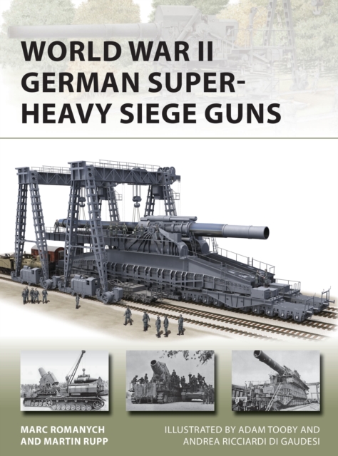 World War II German Super-Heavy Siege Guns, Paperback / softback Book