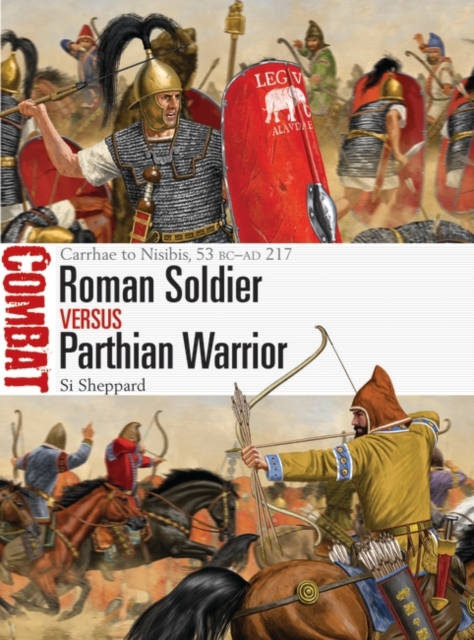 Roman Soldier vs Parthian Warrior : Carrhae to Nisibis, 53 BC AD 217, PDF eBook