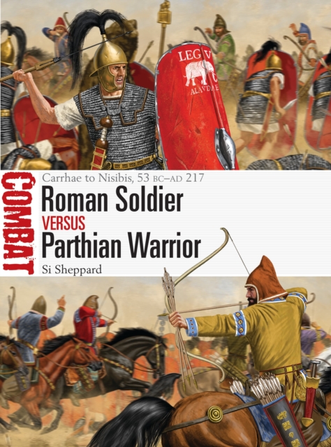 Roman Soldier vs Parthian Warrior : Carrhae to Nisibis, 53 BC-AD 217, Paperback / softback Book