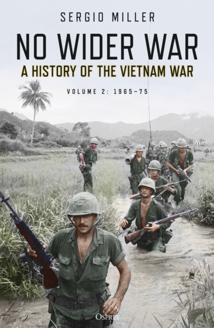 No Wider War : A History of the Vietnam War Volume 2: 1965-75, Paperback / softback Book