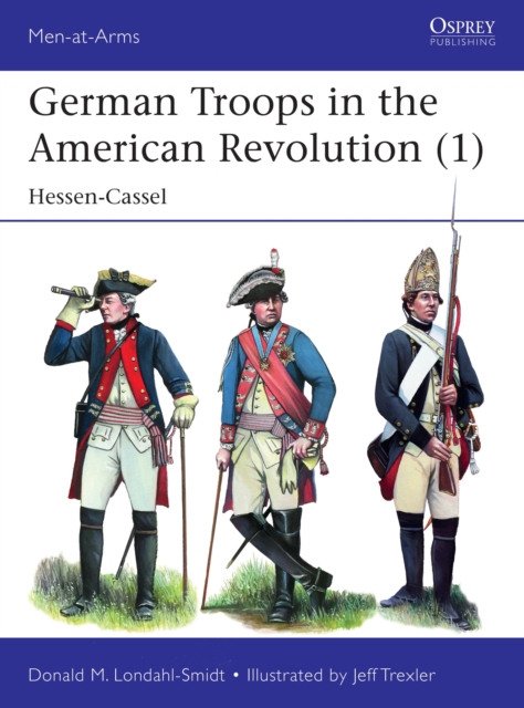 German Troops in the American Revolution (1) : Hessen-Cassel, Paperback / softback Book
