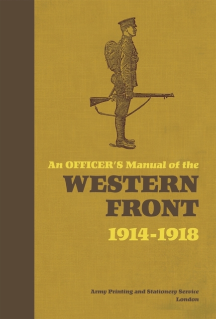 An Officer's Manual of the Western Front : 1914-1918, EPUB eBook