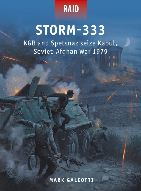 Storm-333 : KGB and Spetsnaz seize Kabul, Soviet-Afghan War 1979, Paperback / softback Book
