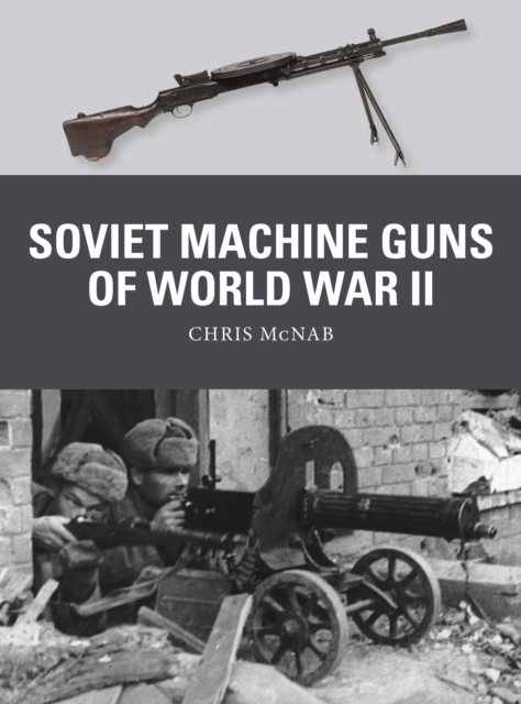Soviet Machine Guns of World War II, Paperback / softback Book
