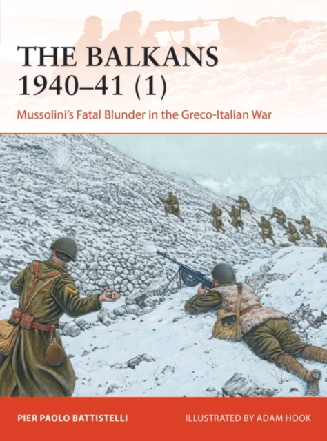 The Balkans 1940–41 (1) : Mussolini'S Fatal Blunder in the Greco-Italian War, PDF eBook
