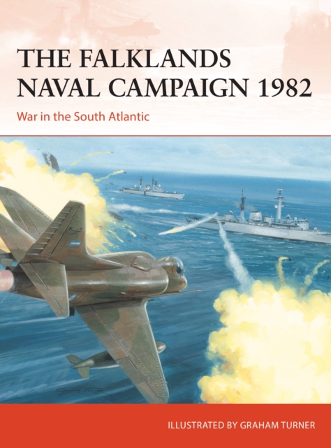The Falklands Naval Campaign 1982 : War in the South Atlantic, Paperback / softback Book