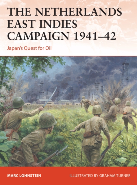 The Netherlands East Indies Campaign 1941-42 : Japan's Quest for Oil, Paperback / softback Book