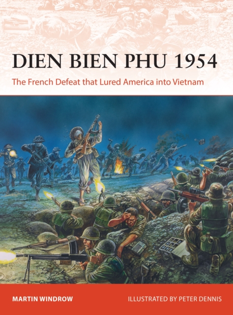 Dien Bien Phu 1954 : The French Defeat that Lured America into Vietnam, Paperback / softback Book