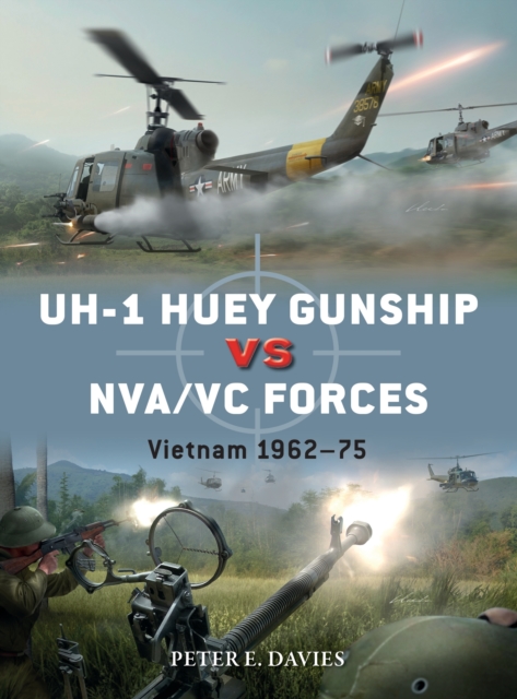 UH-1 Huey Gunship vs NVA/VC Forces : Vietnam 1962-75, Paperback / softback Book