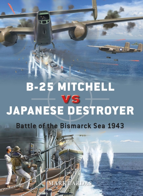 B-25 Mitchell vs Japanese Destroyer : Battle of the Bismarck Sea 1943, Paperback / softback Book