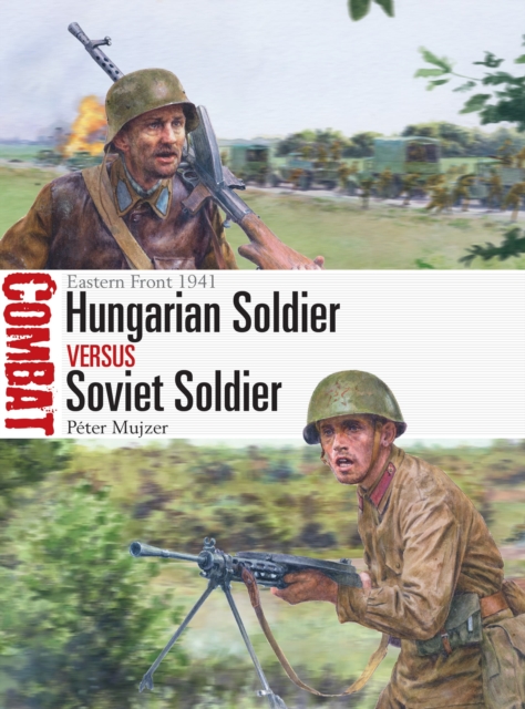 Hungarian Soldier vs Soviet Soldier : Eastern Front 1941, Paperback / softback Book