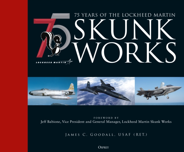 75 years of the Lockheed Martin Skunk Works, Hardback Book