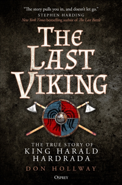 The Last Viking : The True Story of King Harald Hardrada, Hardback Book