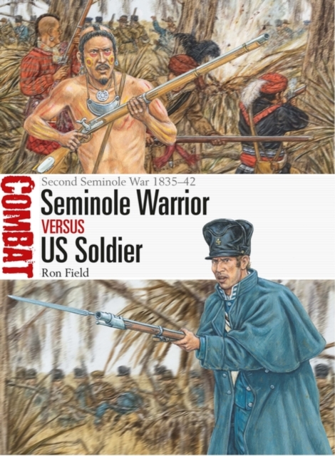 Seminole Warrior vs US Soldier : Second Seminole War 1835–42, EPUB eBook
