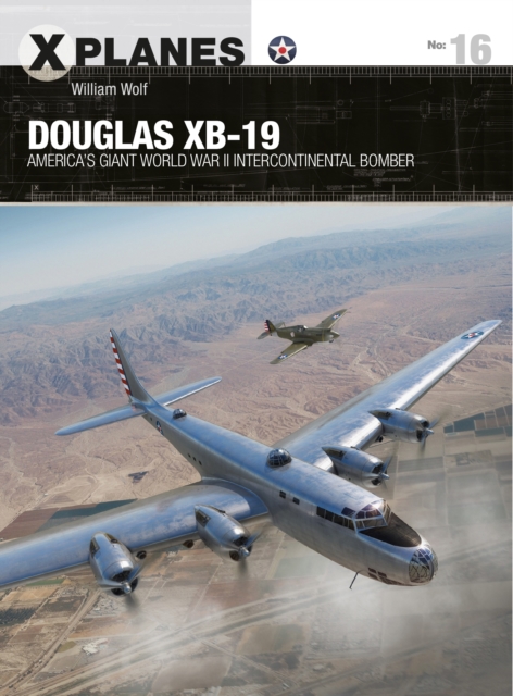 Douglas XB-19 : America'S Giant World War II Intercontinental Bomber, EPUB eBook