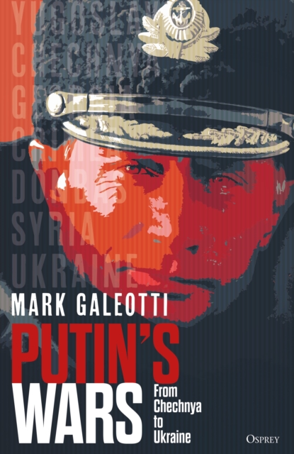 Putin's Wars : From Chechnya to Ukraine, Hardback Book