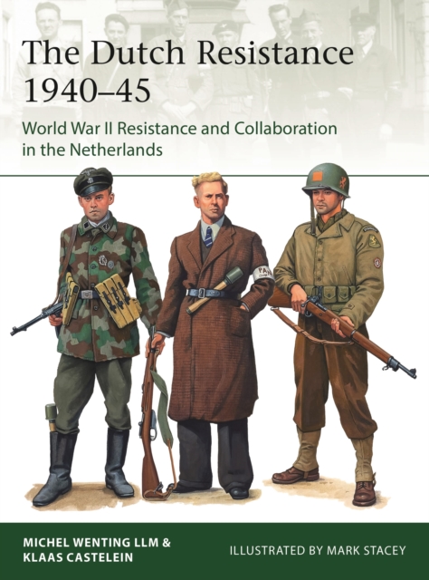The Dutch Resistance 1940-45 : World War II Resistance and Collaboration in the Netherlands, Paperback / softback Book