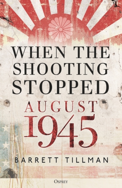 When the Shooting Stopped : August 1945, EPUB eBook