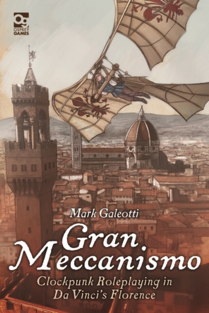 Gran Meccanismo : Clockpunk Roleplaying in Da Vinci's Florence, Hardback Book