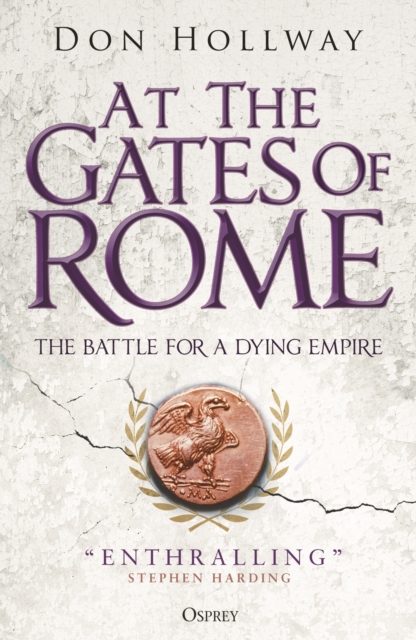 At the Gates of Rome : The Battle for a Dying Empire, Paperback / softback Book