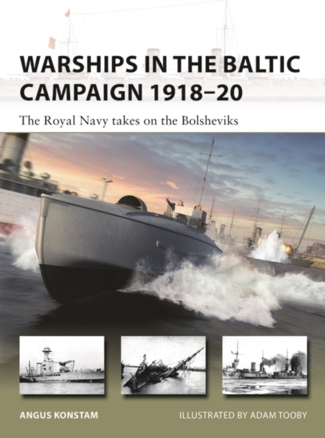 Warships in the Baltic Campaign 1918–20 : The Royal Navy Takes on the Bolsheviks, PDF eBook
