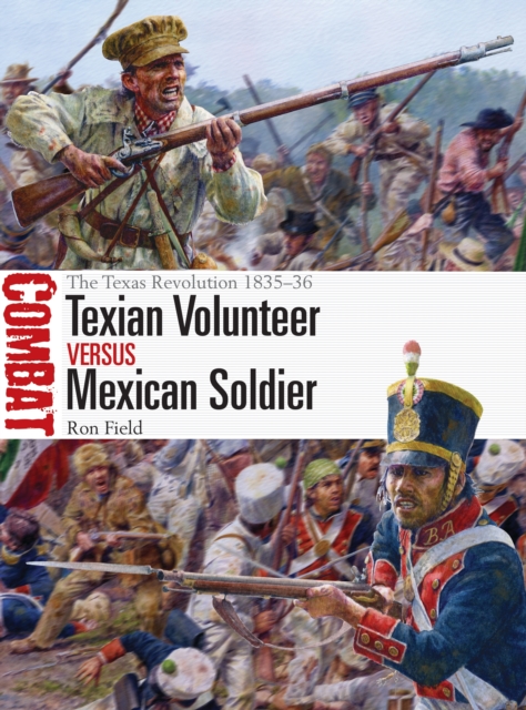 Texian Volunteer vs Mexican Soldier : The Texas Revolution 1835 36, EPUB eBook