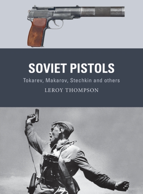 Soviet Pistols : Tokarev, Makarov, Stechkin and Others, EPUB eBook